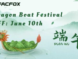 [Holiday Notice] We are off for Dragonboat Festival on June.10th (Shanghai Time)!